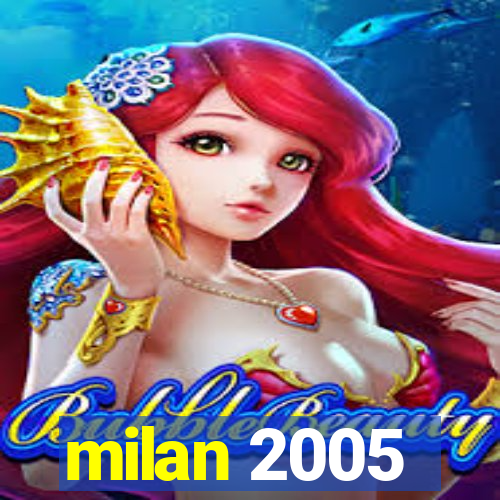 milan 2005